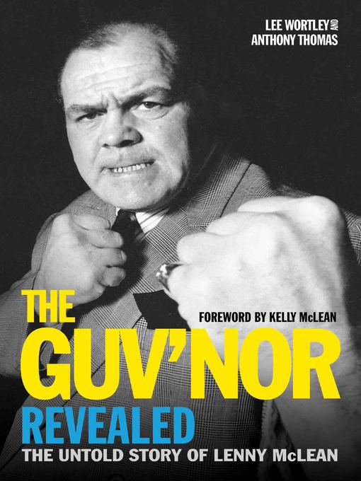 Title details for The Guv'nor Revealed--The Untold Story of Lenny McLean by Lee Wortley - Available